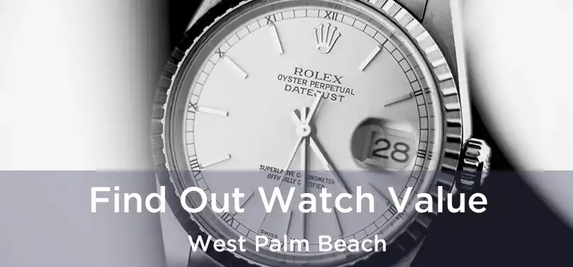 Find Out Watch Value West Palm Beach