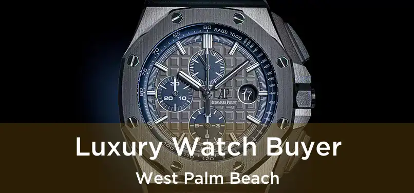 Luxury Watch Buyer West Palm Beach