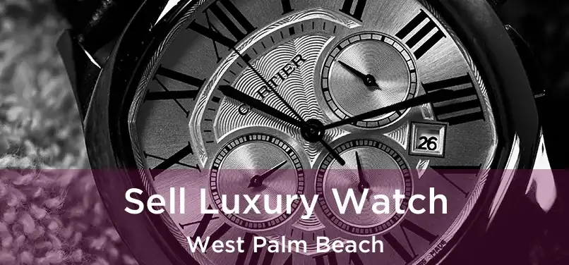 Sell Luxury Watch West Palm Beach