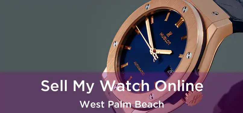 Sell My Watch Online West Palm Beach