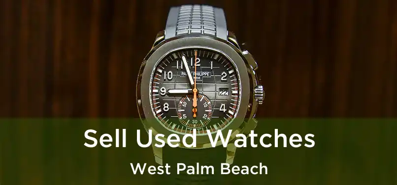 Sell Used Watches West Palm Beach