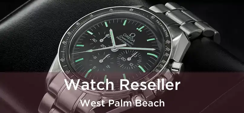 Watch Reseller West Palm Beach