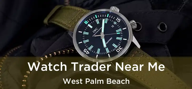 Watch Trader Near Me West Palm Beach